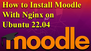 How to Install Moodle with Nginx on Ubuntu 22.04
