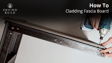 Cladding Fascia Board Installation | Step-by-Step Tutorial by EnviroBuild