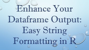 Enhance Your Dataframe Output: Easy String Formatting in R