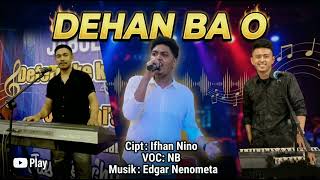 •DEHAN BA O• || NIVIO BANO || CIPTA IFHAN NINO• ||ARR•EDGAR NENOMETA •@OnneAlvares93