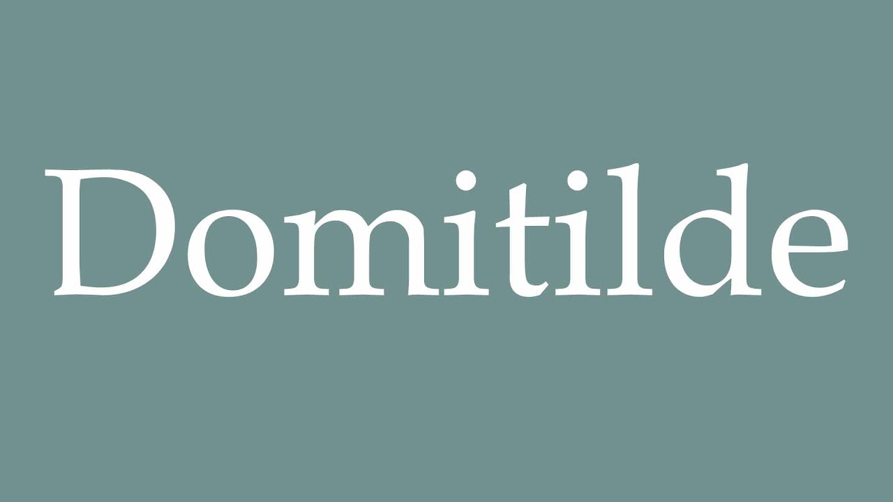 Demitilde How to Pronounce ''Domitilde'' Correctly in French - YouTube