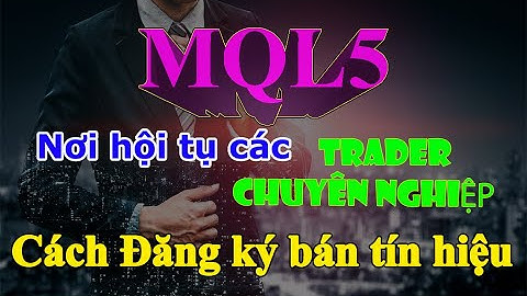Hướng Dẫn Đăng ký bán tín hiệu kiếm thu nhập thứ 2 trên MQL5 Đơn Giản dễ làm