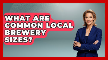 What Are Common Local Brewery Sizes? - The Midwest Guru