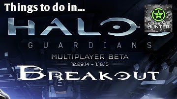 Breakout - Halo 5: Guardians - Things to do in