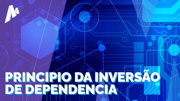Principio da Inversão de Dependência (SOLID - Dependency Inversion Principle)