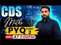 Part - 2🚀 Previous Year Questions "PYQ" for CDS & AFCAT 2026 Exam | Live Class of Maths for CDS Exam
