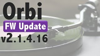 Netgear Orbi Modem & FW v2.1.4.16 Update