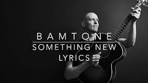 Something New - Lyrics by Bamtone