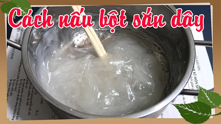 Top 18 bột sắn dây làm gì ngon