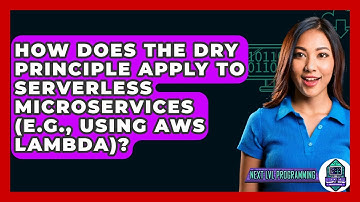 How Does The DRY Principle Apply To Serverless Microservices (e.g., Using AWS Lambda)?