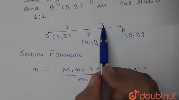 Calculate the co-ordinates of the point P which divides the line segment joining: A (1, 3) and B...