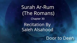 Surah Ar-Rum (The Romans) Saleh Alsahood Quran Recitation