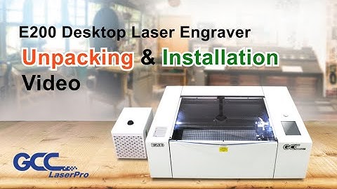 GCC LaserPro---E200 Unpacking & Installation Video