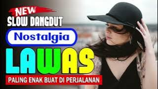 SLOW DANGDUT NOSTALGIA NONSTOP 2023 💖 dangdut Full Bass Enak Banget Di Dengar 💖 Dangdut Terbaru 2022