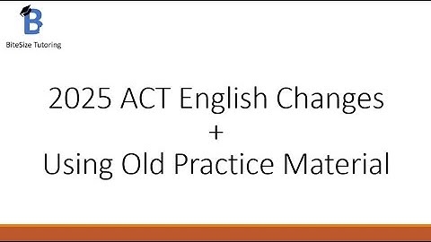 2025 ACT English Changes+Using Old Practice Material