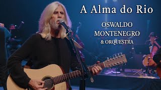 A Alma do Rio | Oswaldo Montenegro &amp; Orquestra | Agenda de shows na descrição.