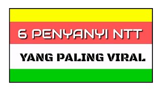 6 PENYANYI NTT YANG PALING VIRAL