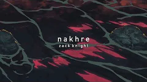 zack knight – nakhre [slowed]