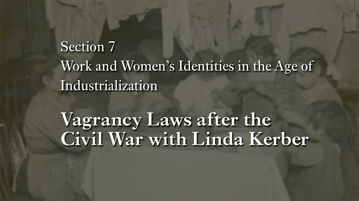 MOOC WHAW2.2x | 7.3 Vagrancy Laws after the Civil War with Linda Kerber