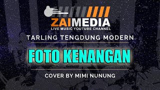TARLING TENGDUNG ' FOTO KENANGAN ' Zaimedia Live Music (Cover) By Mimi Nunung