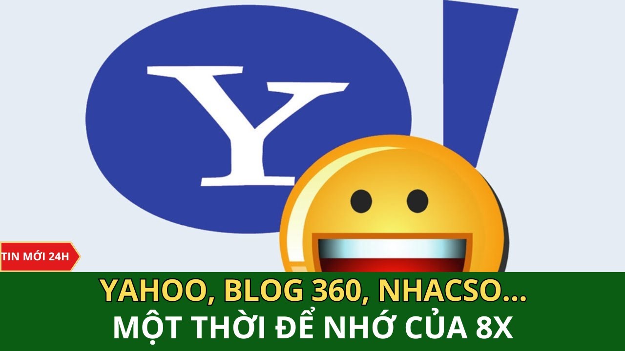 Yahoo, Blog 360, Nhacso… Một thời để nhớ của 8X - YouTube