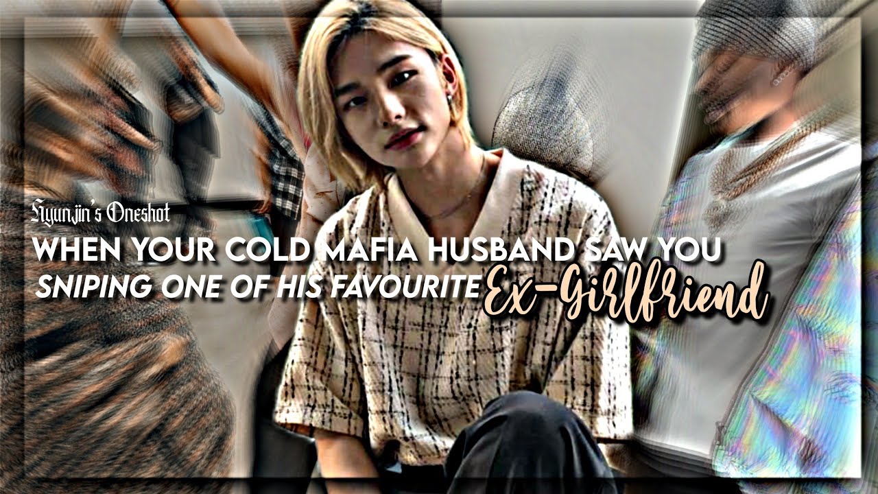 ➺ 𝕳𝖞𝖚𝖓𝖏𝖎𝖓 ; 𝒘𝒉𝒆𝒏 𝒚𝒐𝒖𝒓 𝒄𝒐𝒍𝒅 𝒎𝒂𝒇𝒊𝒂 𝒉𝒖𝒔𝒃𝒂𝒏𝒅 𝒔𝒂𝒘 𝒚𝒐𝒖 𝒔𝒏𝒊𝒑𝒊𝒏𝒈 𝒐𝒏𝒆 𝒐𝒇 𝒉𝒊𝒔 𝒇𝒂𝒗𝒐𝒓𝒊𝒕𝒆 𝒆𝒙-𝒈𝒊𝒓𝒍𝒇𝒓𝒊𝒆𝒏𝒅