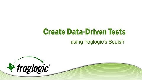 Create data driven scripts using Squish GUI Tester