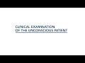 1. Clinical examination of the unconscious patient – Dr. Manoj Saxena