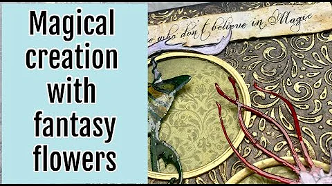 My beautiful and magical card with fantasy flowers...
