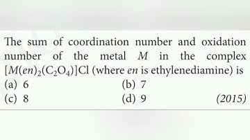 The sum of coordination number and oxidation number of the metal M in the complex[M(en)2(C2O4)]Cl