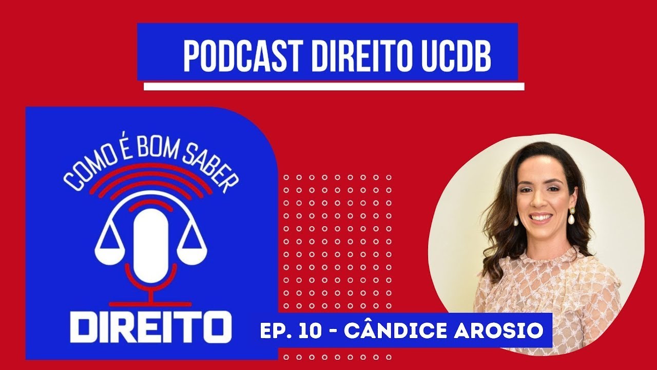 Pods UCDB - Como é bom saber Direito - EP 10 Cândice Arosio (MPT-MS)