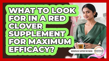 What To Look For In A Red Clover Supplement For Maximum Efficacy? - Menopause Support Network