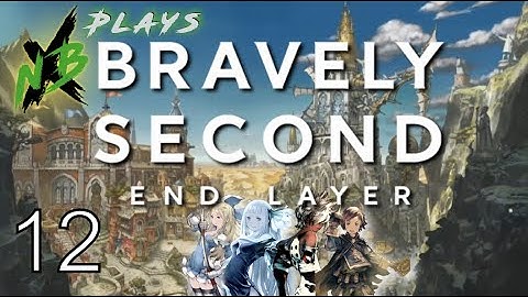 NBX Plays Bravely Second: End Layer (Part 12) | YOKO