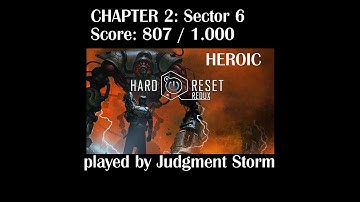 Hard Reset Redux (PC) - Heroic Chapter 2: Sector 6 807 pts.