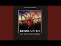 KE SOLA PELO Feat Sthii Malekere KE SOLA PELO Feat Sthii Malekere