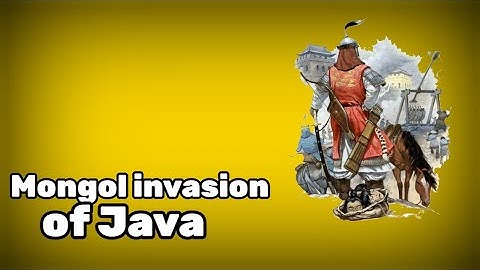 Why the Mongols invaded Java (Indonesia)?