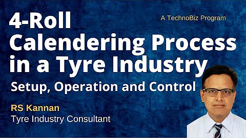 4-Roll Calendering Process in a Tyre Industry : Setup, Operation and Control (RS Kannan) (TechnoBiz)