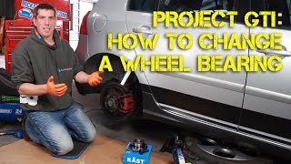 Project GTi  How to Replace Your Rear Wheel Bearing