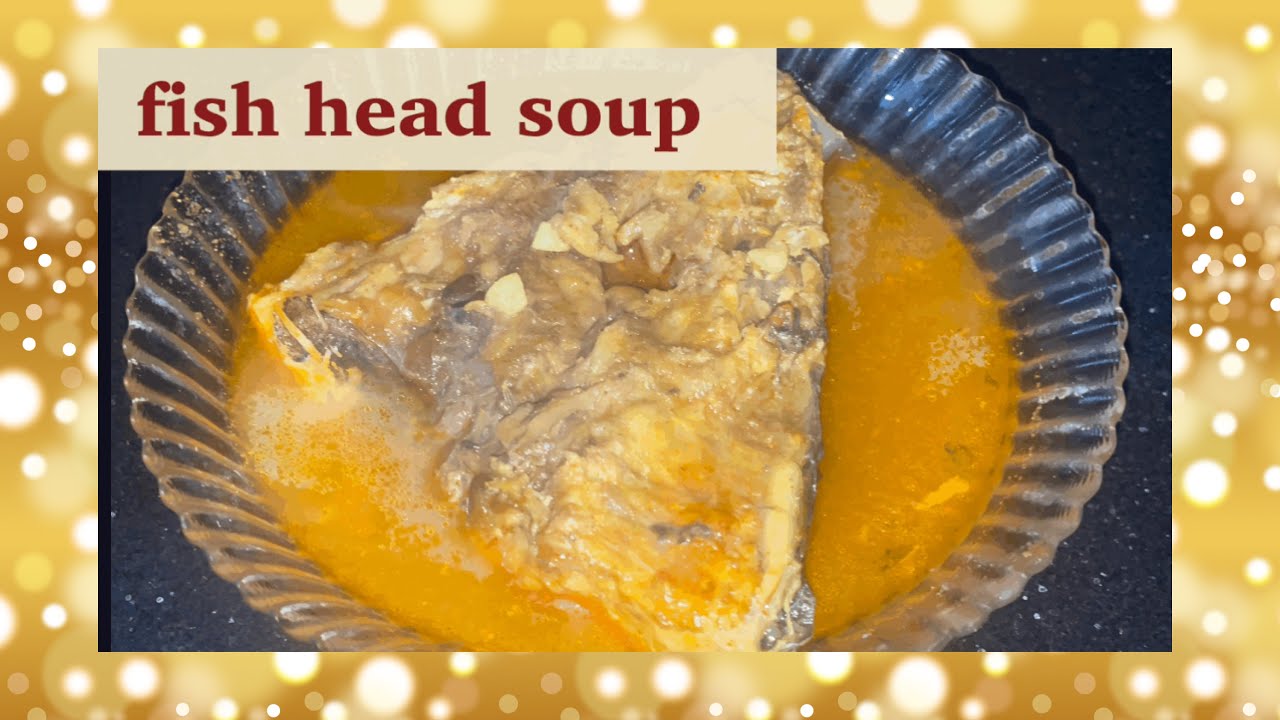 Fish head soup machli k sar ka soup fish head soup recipe.. YouTube