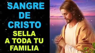 Sangre de Cristo, escucha esta poderosa oración y sella a toda tu familia