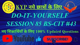 KYP SESSION 85 DO IT YOURSELF || DO IT YOURSELF SESSION 85 BS-CIT 43 || TAKE A CHALLENGE ||