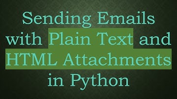 Sending Emails with Plain Text and HTML Attachments in Python