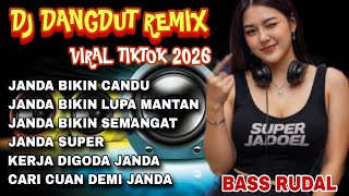 DJ JANDA BIKIN CANDU‼️BEST DJ DANGDUT REMIX 👍 DJ REMIX TERBARU 2026 VIRAL TIKTOK