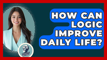 How Can Logic Improve Daily Life? - Philosophy Beyond