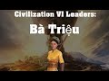 Civilization VI Leader Spotlgiht - Bà Triệu