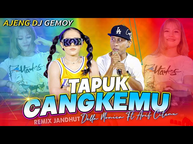 TAPUK CANGKEMU - Della Monica Ft. Arif Citenx   |   Remix Ajeng DJ Gemoy ft. Pangeran Jandhut class=