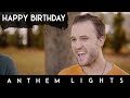 Happy Birthday | Anthem Lights