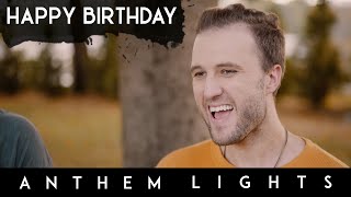 Happy Birthday | Anthem Lights