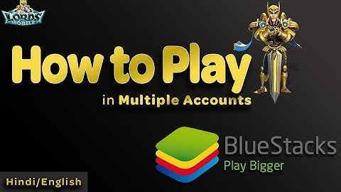 How to use #Bluestacks & Play #LordMobile in Multiple Accounts at the Same Time