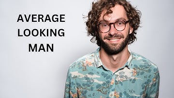 How to Know if you are an Average Looking Man